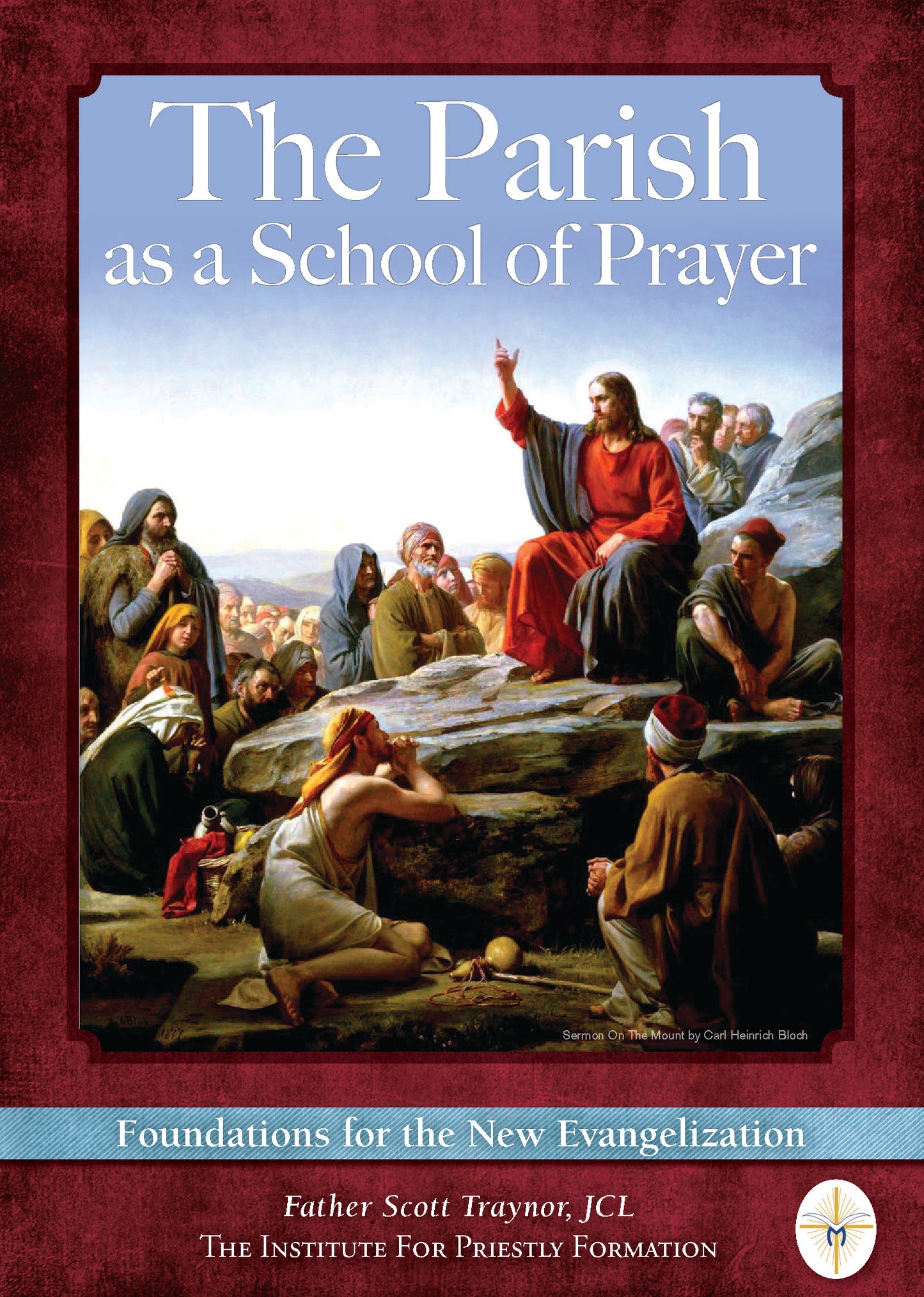 The Parish as a School of Prayer: Foundations for the New Evangelization by Scott Traynor